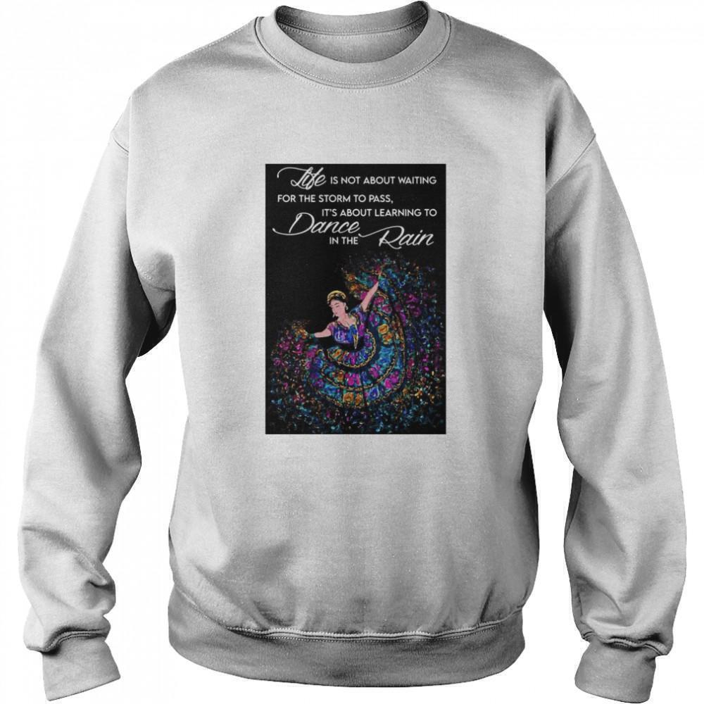 Life Not About Waiting For Storm To Pass Learning To Dance Quote Sweatshirt